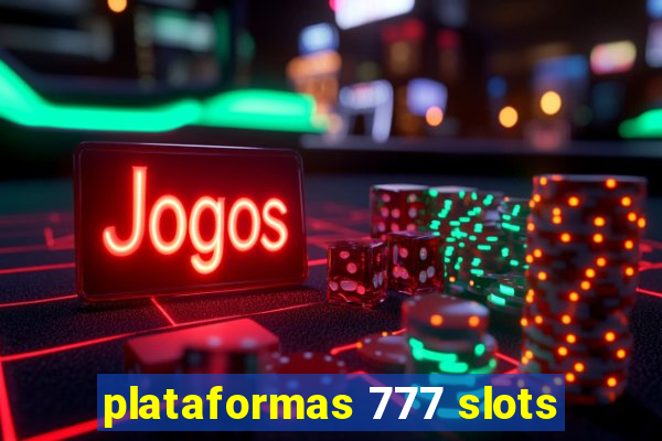 plataformas 777 slots